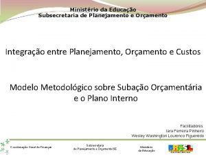 Ministrio da Educao Subsecretaria de Planejamento e Oramento