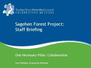 Sagehen Forest Project Staff Briefing One Necessary Pillar