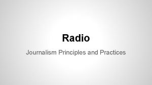 Radio Journalism Principles and Practices Research Regulation and