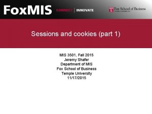 Sessions and cookies part 1 MIS 3501 Fall