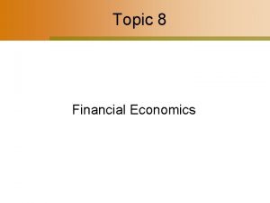 Topic 8 Financial Economics Financial Investment Economic investment