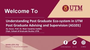 Welcome To Understanding Post Graduate Ecosystem in UTM