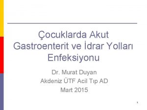 ocuklarda Akut Gastroenterit ve drar Yollar Enfeksiyonu Dr