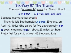 SixWay 87 The Titanic The word unsinkable sunk