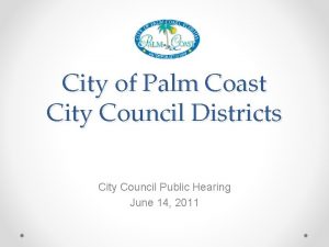 City of Palm Coast City Council Districts City