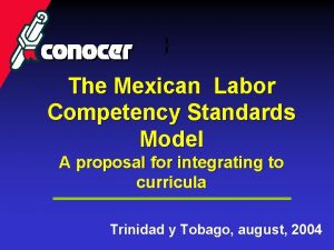 The Mexican Labor Competency Standards Model A proposal