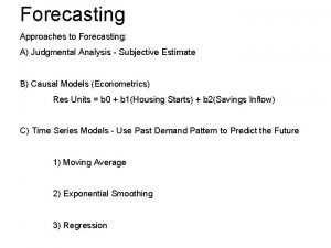 Forecasting Approaches to Forecasting A Judgmental Analysis Subjective