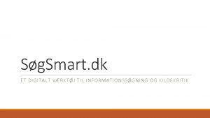 Sg Smart dk ET DIGITALT VRKTJ TIL INFORMATIONSSGNING