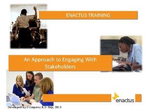 ENACTUS TRAINING An Approach to Engaging With Stakeholders