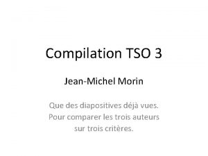 Compilation TSO 3 JeanMichel Morin Que des diapositives