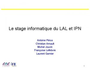 Le stage informatique du LAL et IPN Antoine