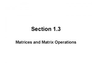 Section 1 3 Matrices and Matrix Operations MATRICES