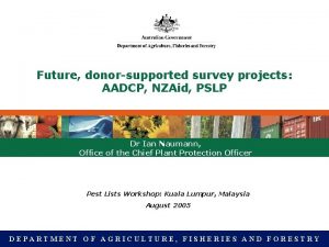 Future donorsupported survey projects AADCP NZAid PSLP Dr