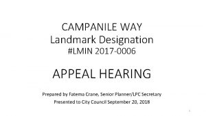 CAMPANILE WAY Landmark Designation LMIN 2017 0006 APPEAL