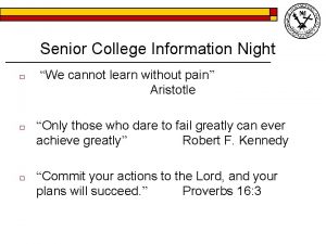 Senior College Information Night We cannot learn without