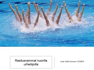 Rasitusvammat nuorilla urheilijoilla LottaSofia Kosonen 13 5 2015