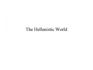 The Hellenistic World Between Alexander and Rome Hellenistic