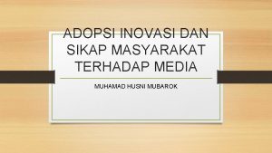 Adopsi inovasi dan sikap masyarakat terhadap media