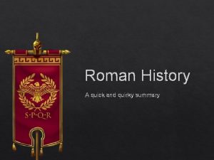 Roman History A quick and quirky summary Disclaimer