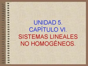 UNIDAD 5 CAPTULO VI SISTEMAS LINEALES NO HOMOGNEOS