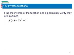 1 6 Inverse functions Find the inverse of
