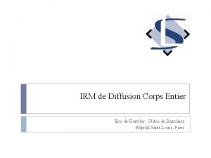 IRM de Diffusion Corps Entier Eric de Kerviler