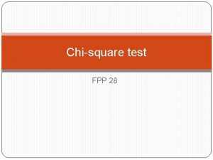 Chisquare test FPP 28 More types of inference