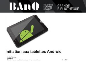Initiation aux tablettes Android Gisle Tremblay Formatrice Direction
