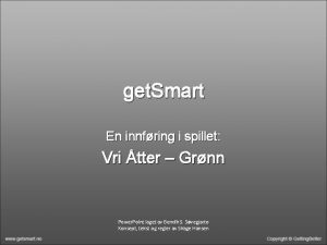 get Smart En innfring i spillet Vri tter