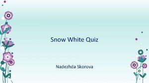 Snow White Quiz Nadezhda Skorova Look at the