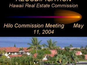 RECODIFICATION Hawaii Real Estate Commission Hilo Commission Meeting