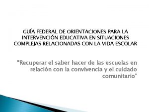 GUA FEDERAL DE ORIENTACIONES PARA LA INTERVENCIN EDUCATIVA