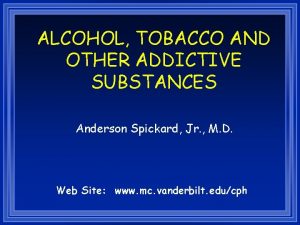 ALCOHOL TOBACCO AND OTHER ADDICTIVE SUBSTANCES Anderson Spickard