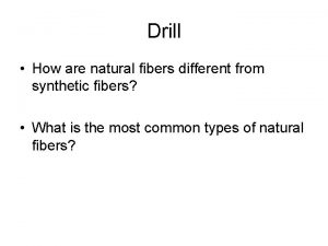 Drill How are natural fibers different from synthetic