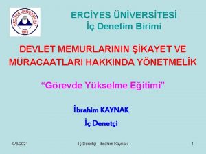 ERCYES NVERSTES Denetim Birimi DEVLET MEMURLARININ KAYET VE