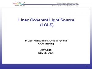 Linac Coherent Light Source LCLS Project Management Control