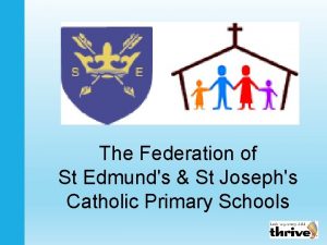 The Federation of St Edmunds St Josephs Catholic