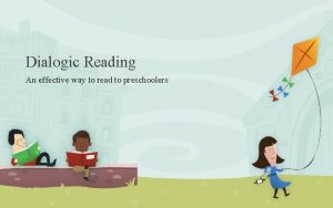 Dialogic Reading An effective way to read to