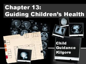 Chapter 13 Guiding Childrens Health Child Guidance Kilgore