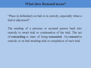 What does Remand mean Place a defendant on