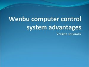 Wenbu computer control system advantages Version 20110101 A