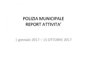 POLIZIA MUNICIPALE REPORT ATTIVITA 1 gennaio 2017 15