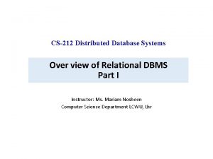 CS212 Distributed Database Systems Over view of Relational