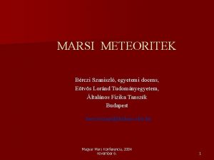 MARSI METEORITEK Brczi Szaniszl Szaniszl egyetemi docens Etvs