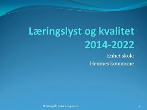 Lringslyst og kvalitet 2014 2022 Enhet skole Hemnes