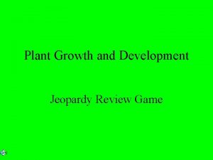 Plant Growth and Development Jeopardy Review Game Plant