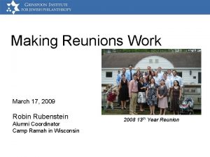 Making Reunions Work March 17 2009 Robin Rubenstein