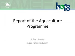 Report of the Aquaculture Programme Robert Jimmy Aquaculture