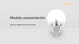 Modelo presentacin Inserta un subttulo para tu presentacin