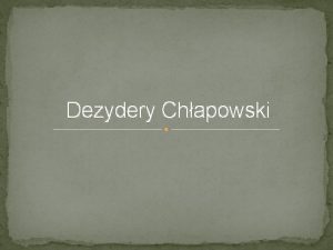 Dezydery Chapowski yciorys Chapowski Dezydery Adam 1788 1879